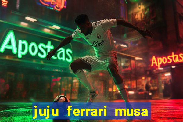 juju ferrari musa botafogo nua